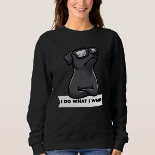 Patterdale terrier I Do What I Want Stubborn Dog Sweatshirt