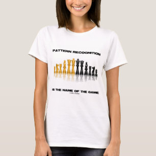 Pattern Recognition Is The Name Of The Game Chess T-Shirt