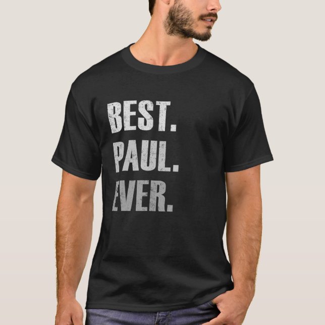 Paul Best Paul Ever  For Paul T-Shirt (Front)