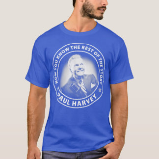 Paul Harvey Now You Know the Rest of the Story T-Shirt