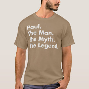 Paul Man Myth Legend Father Dad Uncle Grandfather T-Shirt