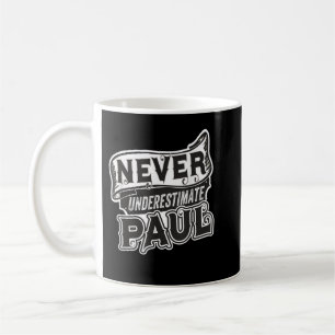 Paul Name Never Underestimate Paul Funny Paul Coffee Mug