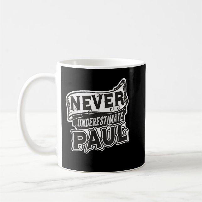Paul Name Never Underestimate Paul Funny Paul  Coffee Mug (Left)