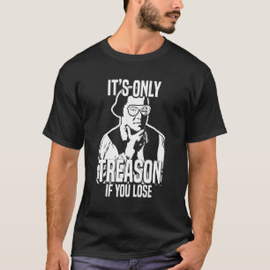 Paul Revere Usa 4th Of July Us Its Only Treason If T-Shirt