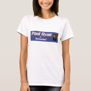 Paul Ryan is Awesome Woman's Shirt