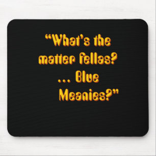 Paul Yellow Submarine Character Quote - What’s The Mouse Mat