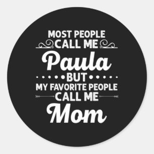 Paula Gift Name Funny Mother's Day Personalized Wo Classic Round Sticker
