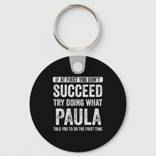Paula If At First You Don't Succeed Try Doing What Key Ring
