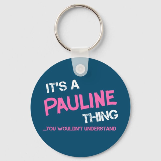 Pauline thing you wouldn't understand key ring (Front)