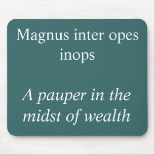 Pauper in the midst of wealth, Horace quote Mouse Mat