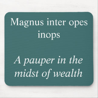 Pauper in the midst of wealth, Horace quote Mouse Mat