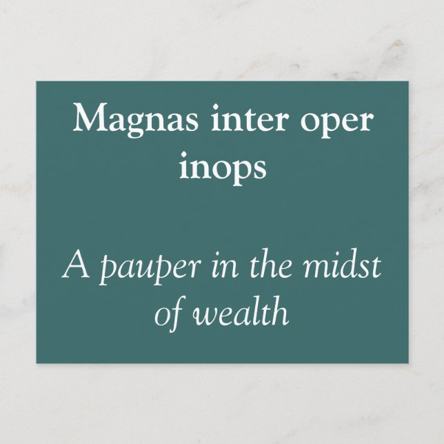 Pauper in the midst of wealth - Horace quote Postcard (Front)