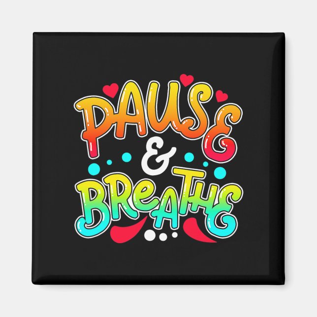 Pause And Breathe Depression Awareness Support  Magnet (Front)