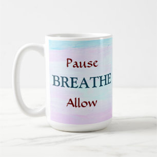 Pause, BREATHE, Allow Coffee Mug