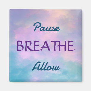 Pause, BREATHE, Allow Magnet 