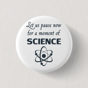 Pause for a Moment of Science 3 Cm Round Badge