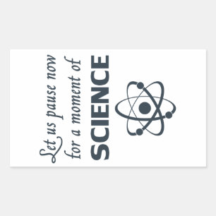 Pause for a Moment of Science Rectangular Sticker