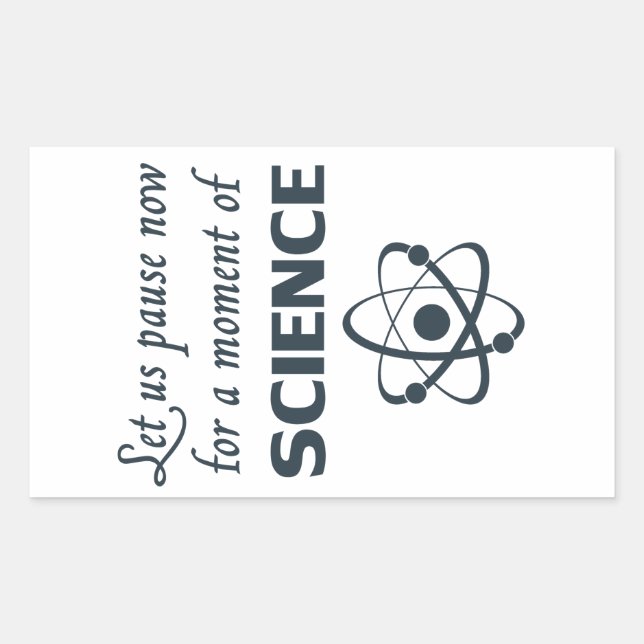 Pause for a Moment of Science Rectangular Sticker (Front)