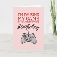 Pause My Game Cute and Funny Gamer Birthday