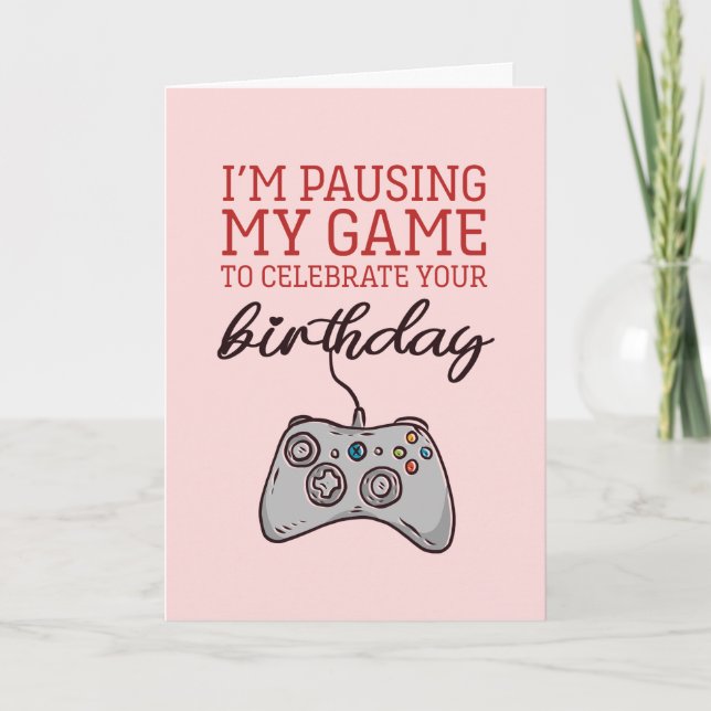 Pause My Game Cute and Funny Gamer Birthday Card (Front)