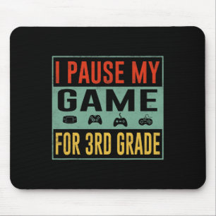 Pause My Game For 3rd Grade Student Ck To School T Mouse Mat
