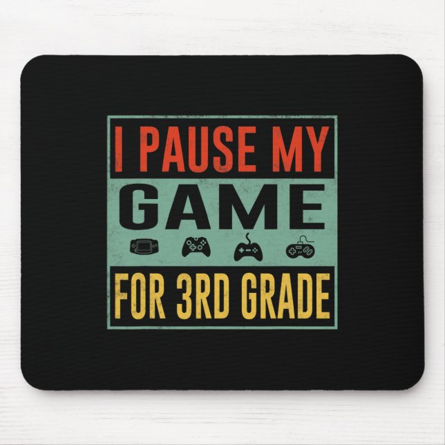 Pause My Game For 3rd Grade Student Ck To School T Mouse Mat (Front)
