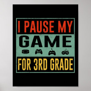 Pause My Game For 3rd Grade Student Ck To School T Poster