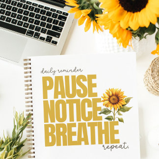 "Pause Notice Breathe" Sunflower Journal