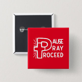 PAUSE PRAY PROCEED 15 CM SQUARE BADGE