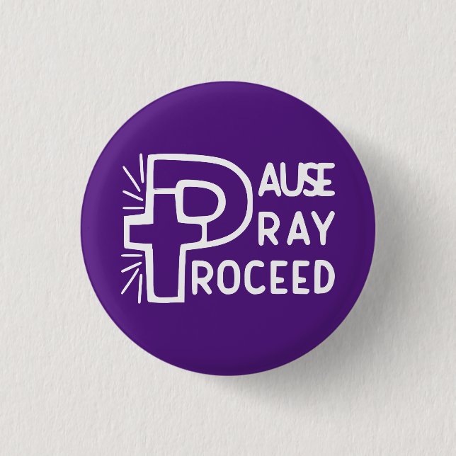 PAUSE PRAY PROCEED 3 CM ROUND BADGE (Front)