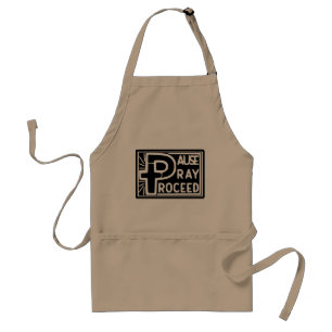 PAUSE PRAY PROCEED STANDARD APRON