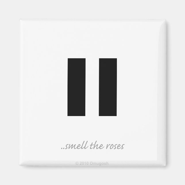 Pause smell the roses - Magnet (Front)