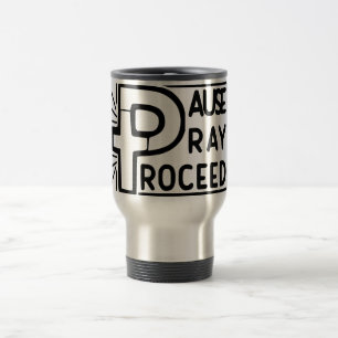 PAUSE to PRAY then PROCEED Travel Mug