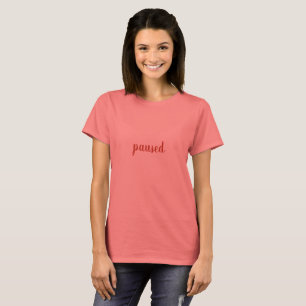 Paused Custom Text T-Shirt