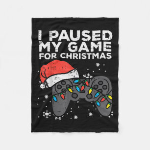 Paused My Game Christmas Gamer Xmas Men Boys Kids  Fleece Blanket