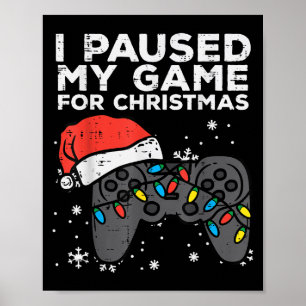 Paused My Game Christmas Gamer Xmas Men Boys Kids Poster