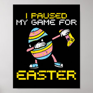 Paused My Game Easter Egg Dab Gamer Boys Kids Todd Poster