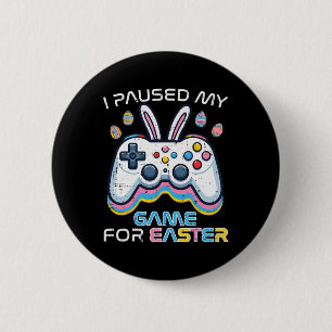 Paused My Game For Easter Gaming Gamer Men Boys Ki 6 Cm Round Badge