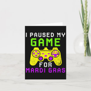 Paused My Game For Mardi Gras Video Game Controlle Card