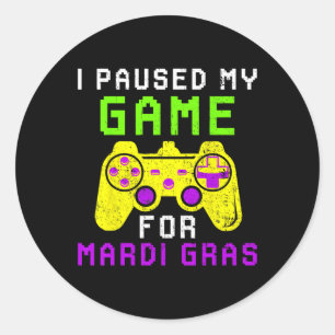 Paused My Game For Mardi Gras Video Game Controlle Classic Round Sticker