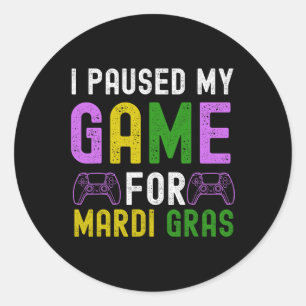 Paused My Game For Mardi Gras Video Game Mardi Gra Classic Round Sticker