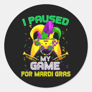 Paused My Game For Mardi Gras Video Game Mardi Gra Classic Round Sticker