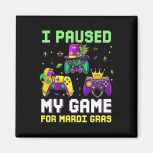 Paused My Game For Mardi Gras Video Game Mardi Gra Magnet