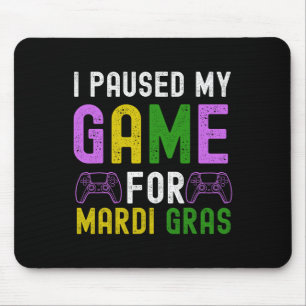 Paused My Game For Mardi Gras Video Game Mardi Gra Mouse Mat