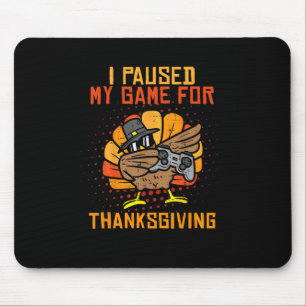 Paused My Game For Thanksgiving Turkey Playing Gam Mouse Mat