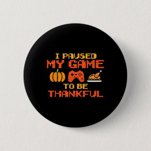 Paused My Game Thankful Video Gamer Boys Thanksgiv 6 Cm Round Badge