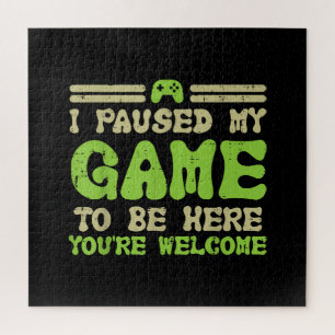 Paused My Game To Be Here Funny Video Gamer Jigsaw Puzzle