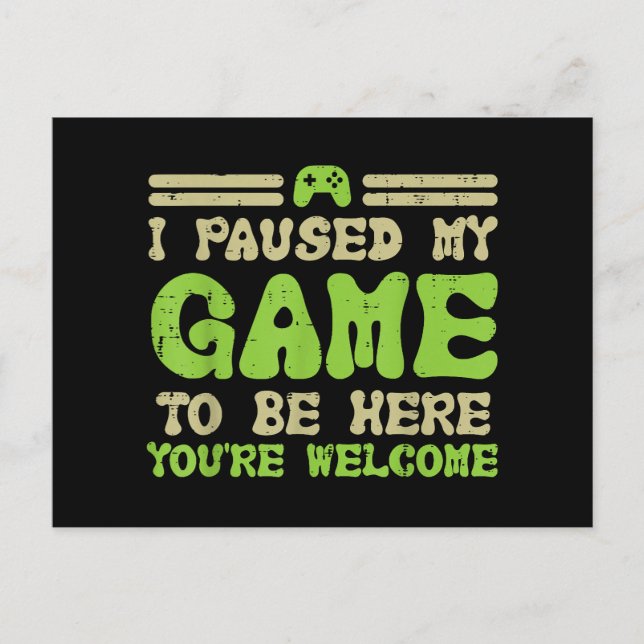 Paused My Game To Be Here Funny Video Gamer Postcard (Front)