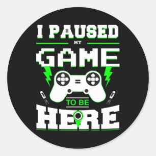 Paused My Game To Be Here Shirt For Kids  Classic Round Sticker
