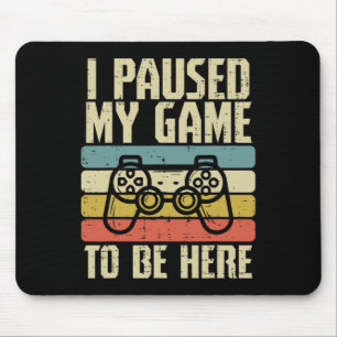Paused My Game To Be Here Video Game Controller Bo Mouse Mat